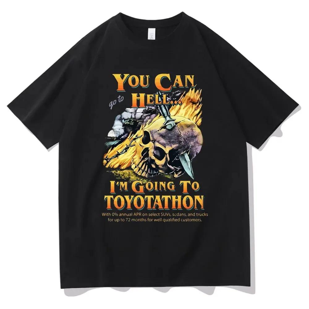 

You Can Go To Hell I‘m Going To Toyotathon T Shirt Funny Toyotathon Tees Tops Skull Graphic T-shirts Men Women Tshirt 62410 S