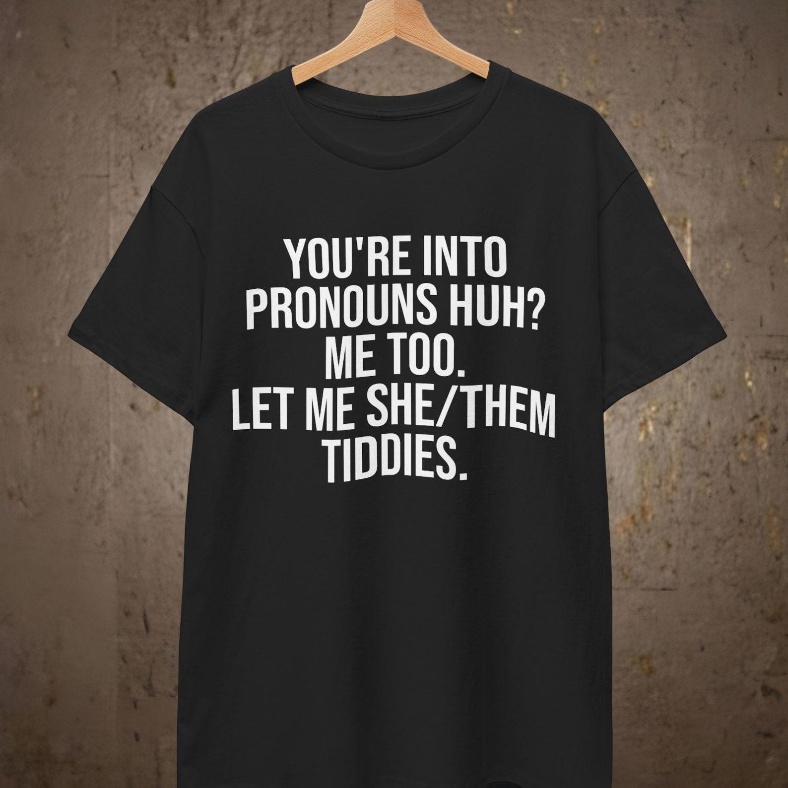 Funny Pronouns T shirt | Let me she/them tiddies M