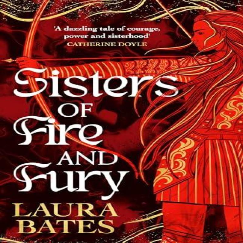 Sisters of Fire and Fury by Laura Bates Hardback Book 9781398519374