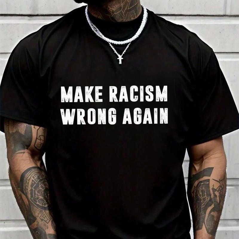 Make Racism Wrong Again Creative Print T Shirt Summer Short-sleeved Casual Tee Men Women Street