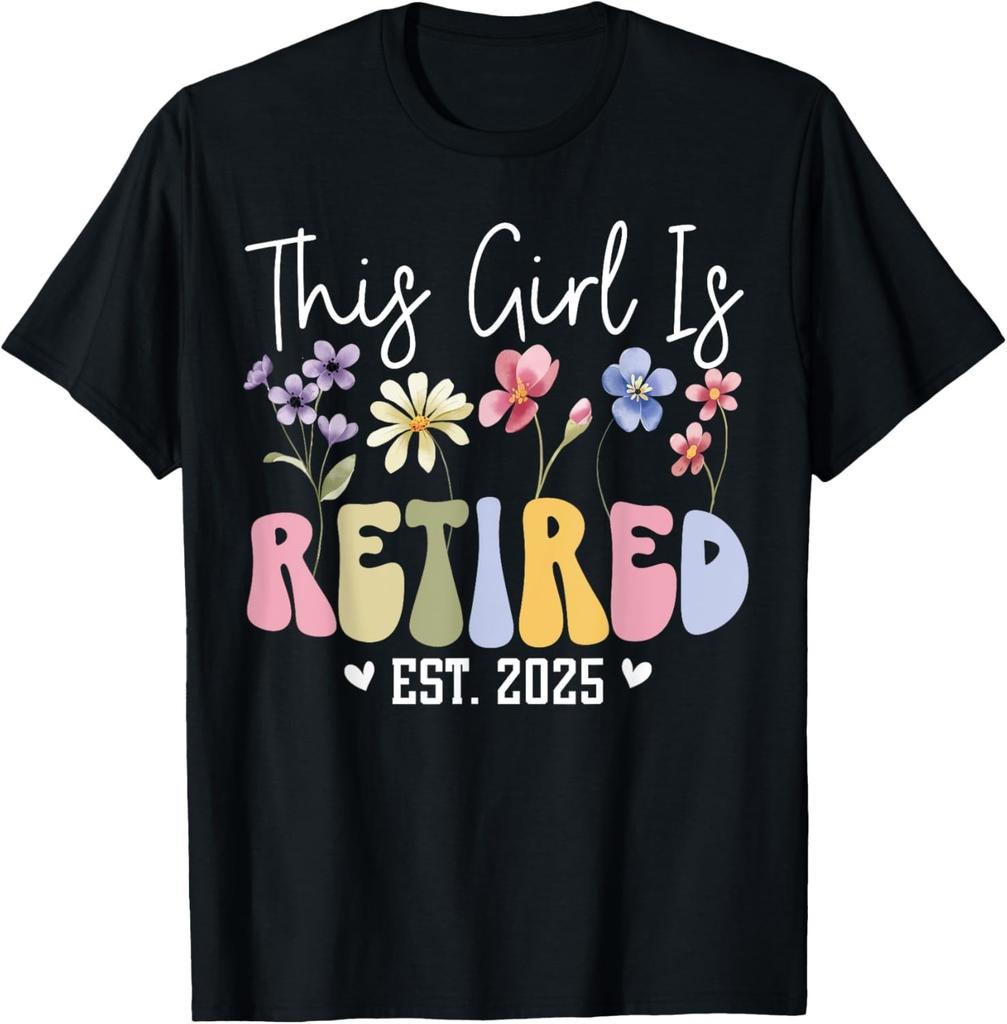 This Girl Is Retired Est 2025 Women Retirement Floral Design unisex T-Shirt Mens Womens Tees Top