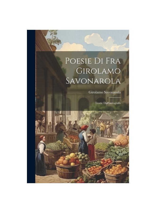 Poesie di fra Girolamo Savonarola : Tratte Dall'autografo