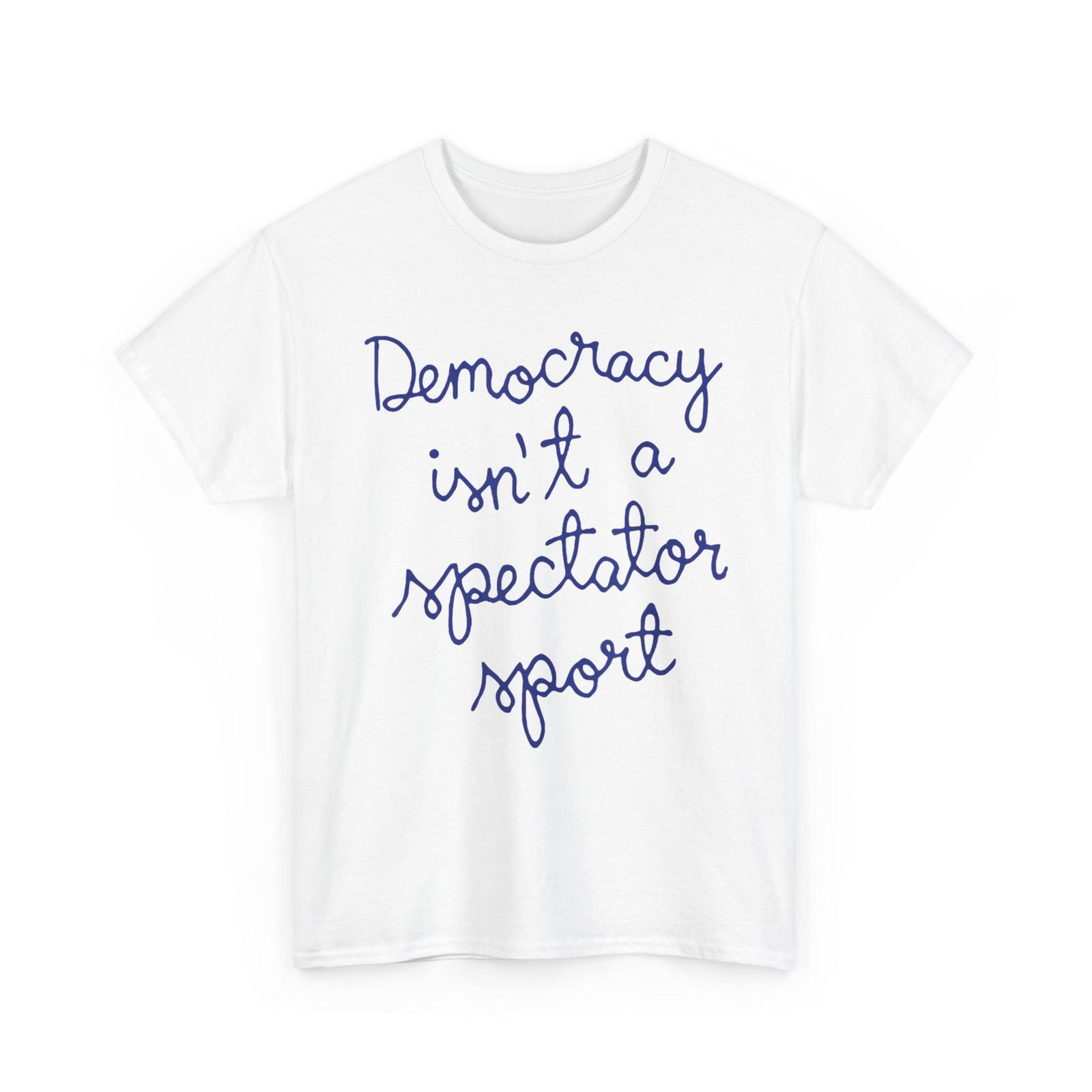 Vintage Retro Democracy is Not A Spectator Sport Funny T-Shirt S