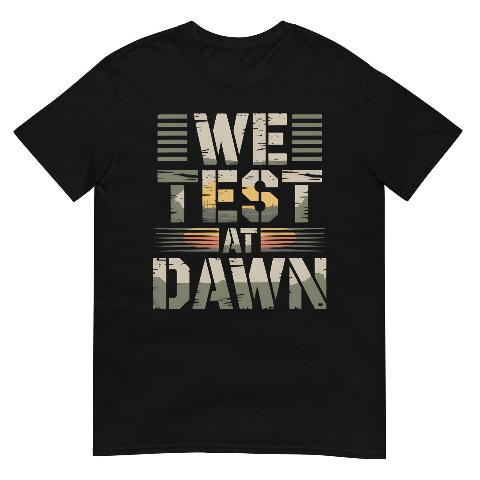 We Test At Dawn Funny Teacher Testing Day Military Humor T-Shirt XL