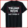 Trump Won Get Over It 2024 Black Cotton T-Shirt Unisex T-Shirt