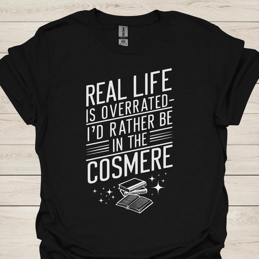 26 Real Life Is Overrated T-Shirt, I&039;d Rather Be in the Cosmere Tee, Funny Bran Unisex T-Shirt S