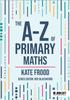 The The A-Z of Primary Maths Book
