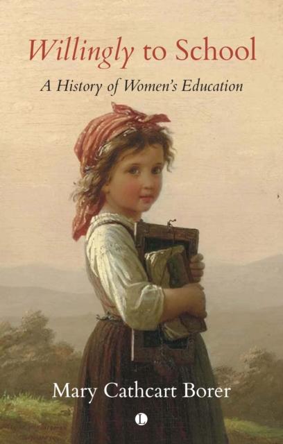 The Willingly To School : A History of Women's Education Book