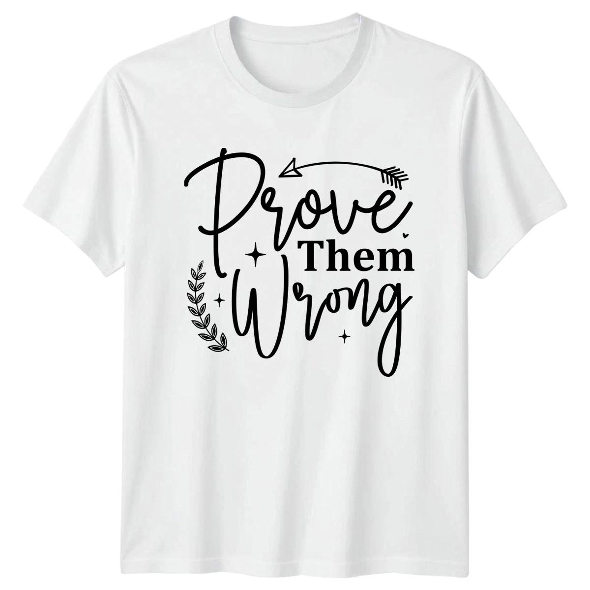 Prove Them Wrong T-Shirt Inspirational Quote Gift For Him And Her XXXL