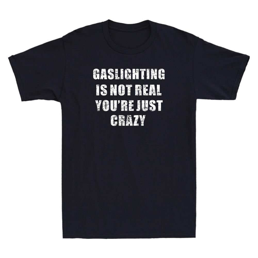 Gaslighting Is Not Real Funny Saying Vintage Men Short Sleeve T-shirt Gift Tee