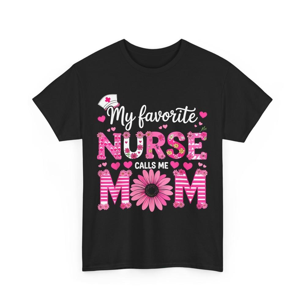 Happy Nurse Week 2025 Shirt, My Favorite Nurse Calls Me Mom Cute T-Shirt