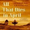 All That Dies In April by Mariana Travacio Paperback Book 9781642861570