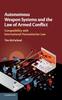 Kniha Autonomous Weapon Systems and the Law of Armed Conflict : Compatibility with International Humanitarian Law