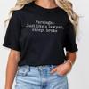 Funny Paralegal  Shirt Unisex Joke Apparel Silly Quote Legal Office Humor Tee