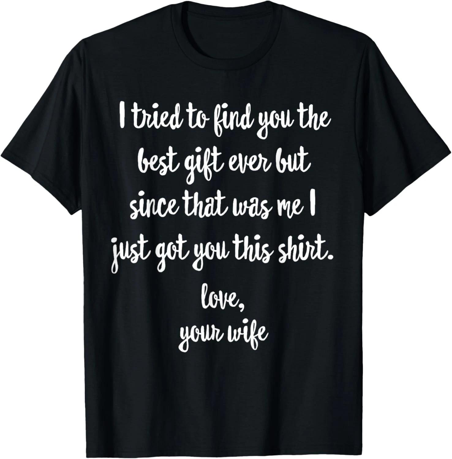 Funny Father s Day or Birthday Gift from Wife to Husband Gift Unisex T-Shirt 2XL