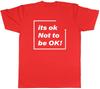 Its Ok Not To Be Ok Unisexs Unisex TShirt Tee