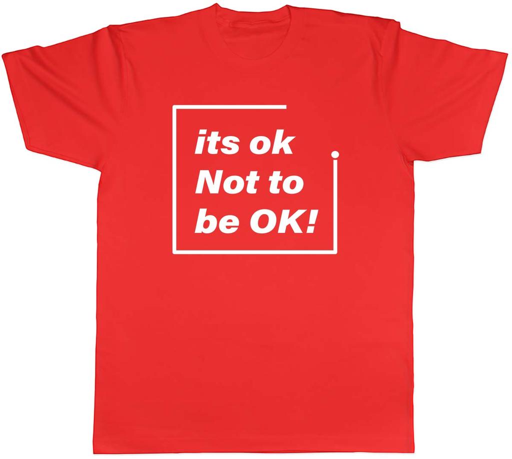 Its Ok Not To Be Ok Unisexs Unisex TShirt Tee