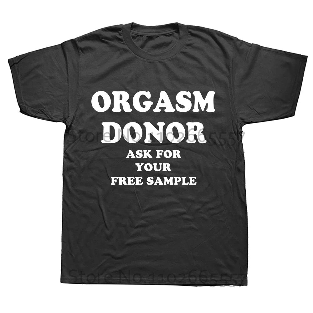 Black Humor Orgasm Donor Funny Humor American Novelty Gift Men T shirt Woman Funny Fashion Casual Printed T-shirt
