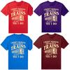 I Dont Always Stop And Look At Trains Railroad T Shirts Men Humor Streetwear Tee Shirt Short Sleeve Unisex Loose Clothing
