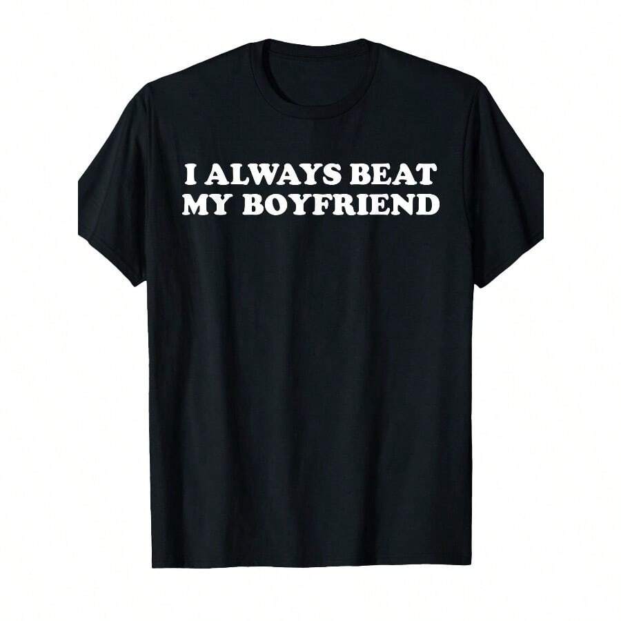 

Fun Unisex T-Shirt - I Always Win Against My Boyfriend - Black Background with White Lettering XXL