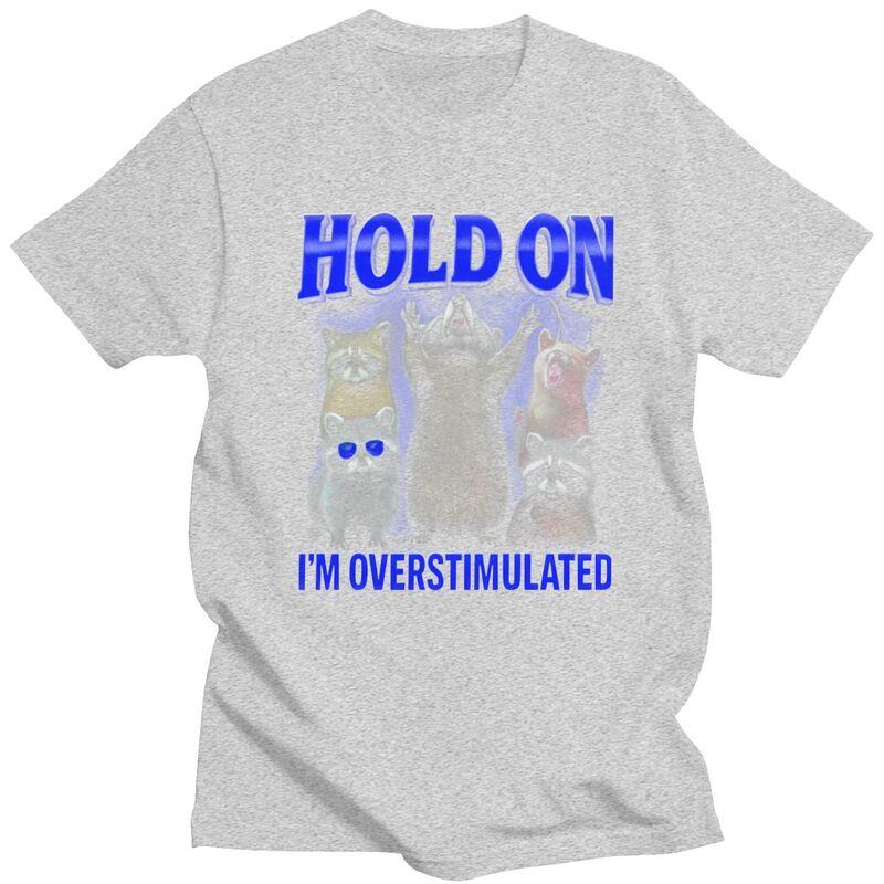 Halte Durch Überstimulierter Waschbär T-Shirt für Herren Kurzarm Lässig Grafik Tier Zitat T-Shirt Lockerer Schnitt 100% Baumwolle Camisetas
