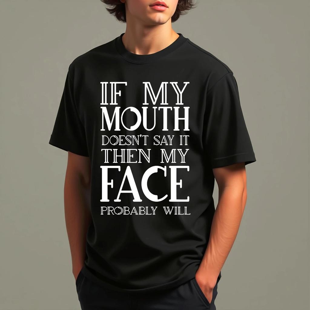 If My Mouth Doesn't Say It My Face Probably Will T-Shirt, Funny Sarcastic Tee