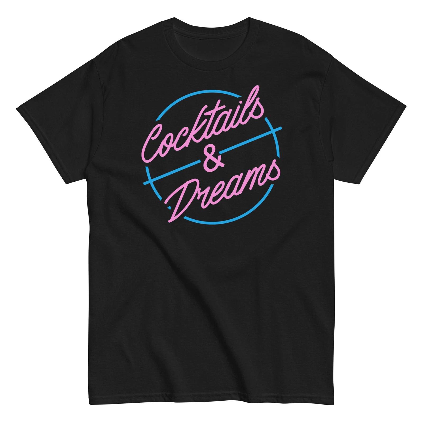 Cocktails And Dreams - 80 s Movie Quote - Parody Cocktail Shirt - Unisex L