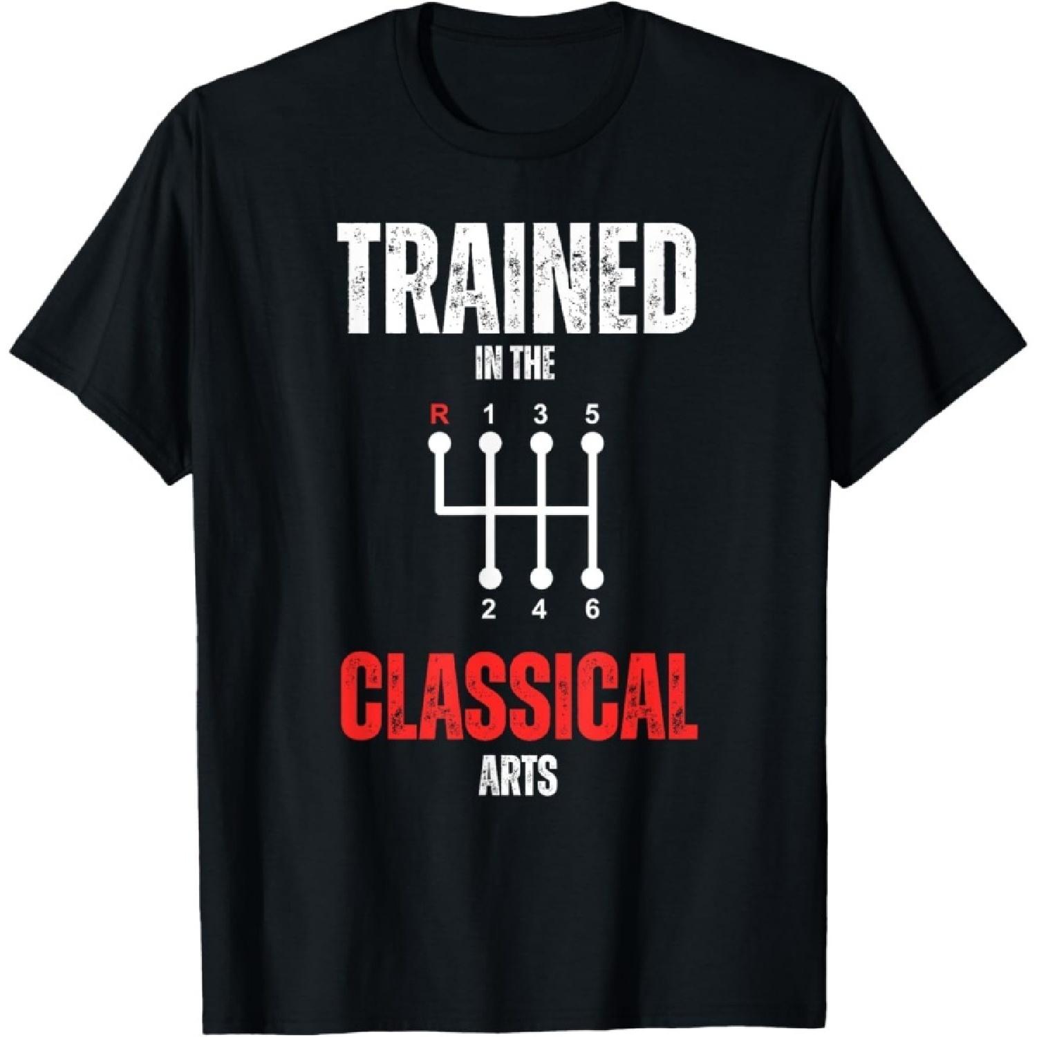 CHILYB Trained in The Classical Arts Funny Manual Transmission Car T-Shirt S
