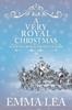 The A Very Royal Christmas : A Sweet Royal Romance : 6.5 Book