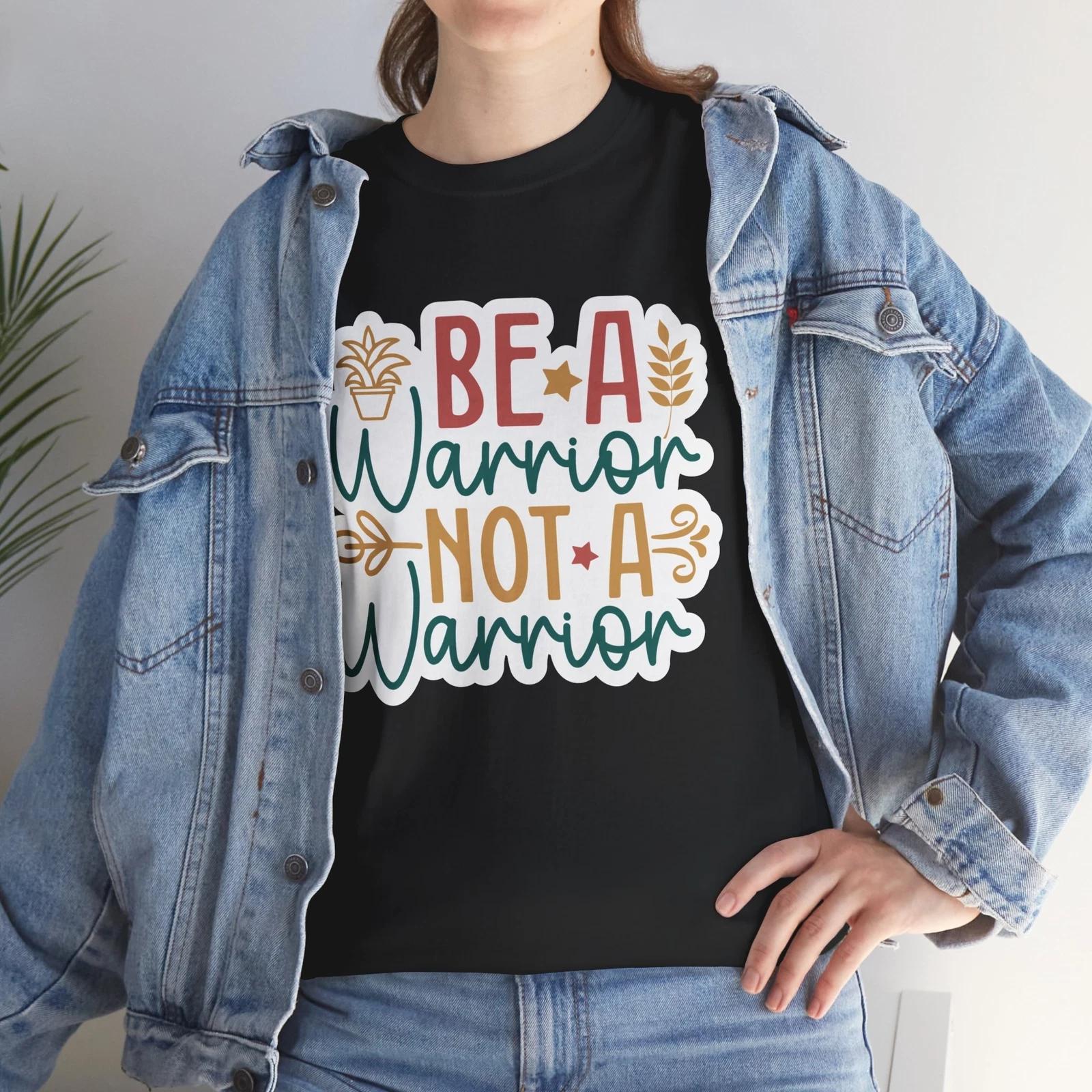 

Be A Warrior Not A Warrior T-Shirt - Clever Wordplay Tee for Funny People S