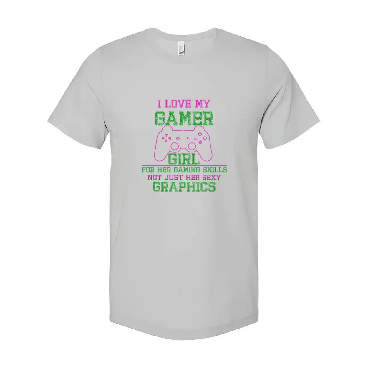 I Love My Gamer Girl Graphic Tee For Her Gaming Skills Not Just Her Sexy Graphic 4XL