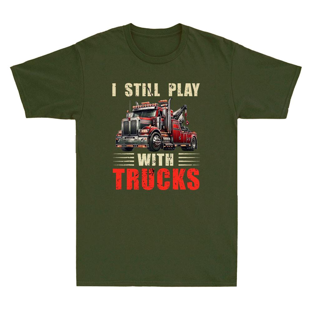I Still Play With Trucks Heavy Duty Tow Truck Driver Towing Retro Unisexs Tshirt
