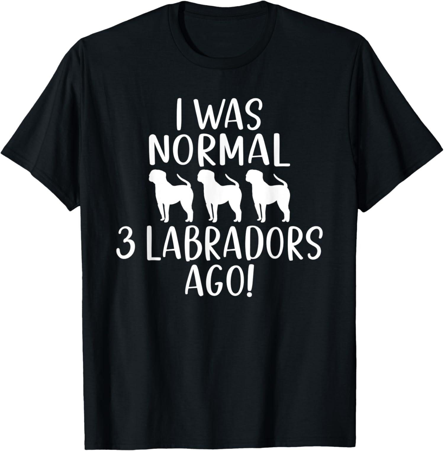 I Was Normal 3 Labradors Ago Funny Lab Retriever T-Shirt S разноцветный