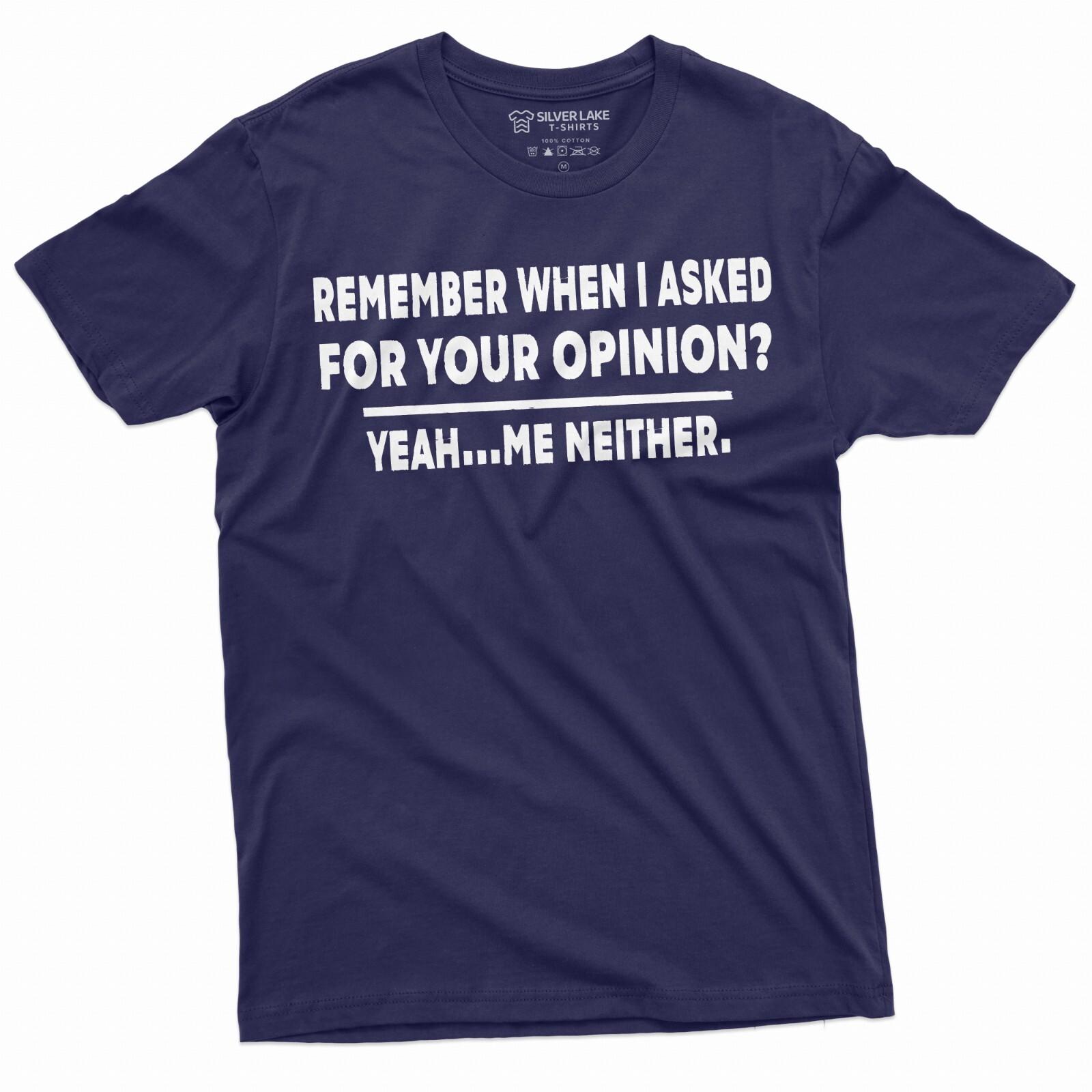 Men s Funny Shirt Your Opinion T Shirt Mens Womens Tees Top Sarcastic Gifts Humorous Saying Tee S