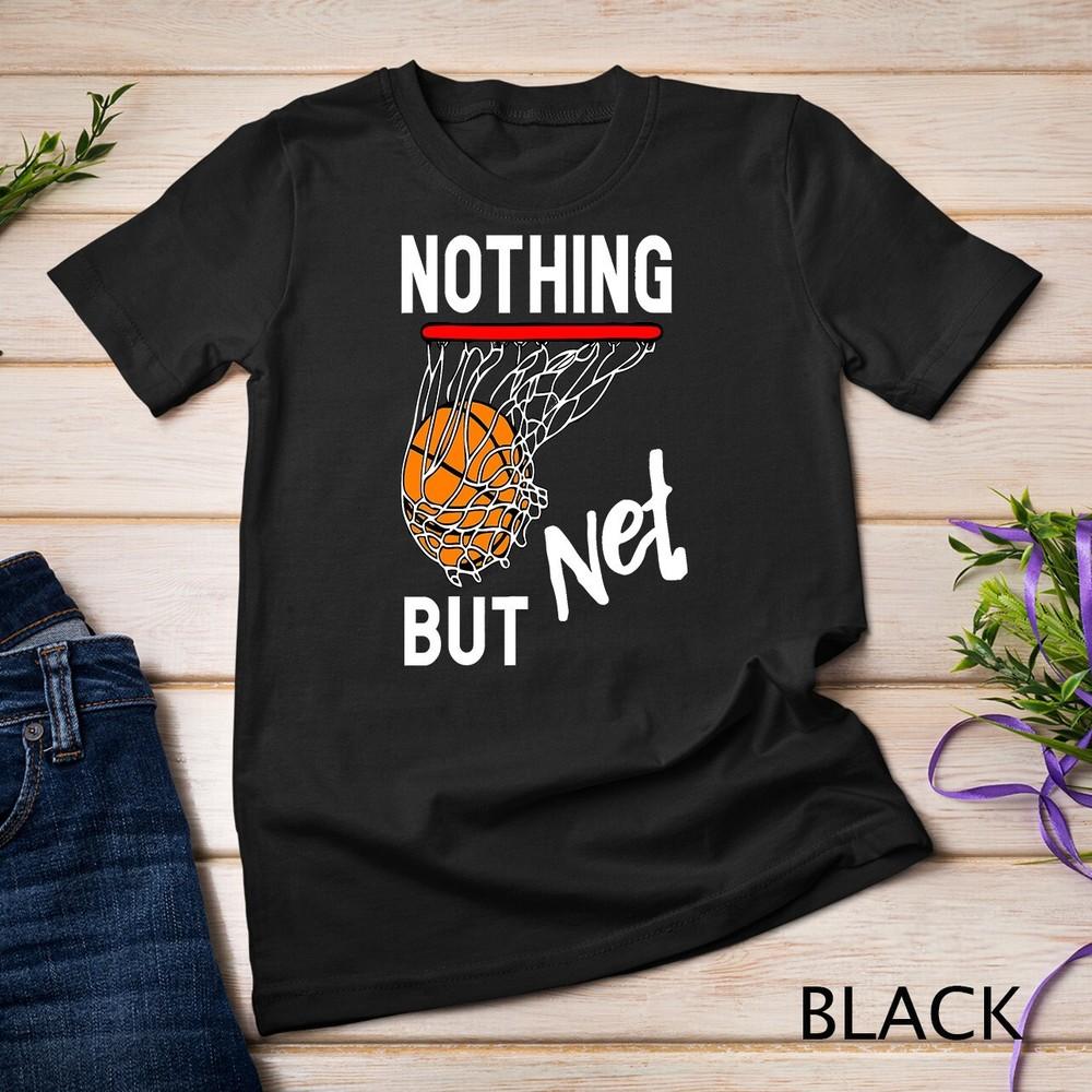 Nothing But Net Basketball T-shirt Unisex T-shirt S