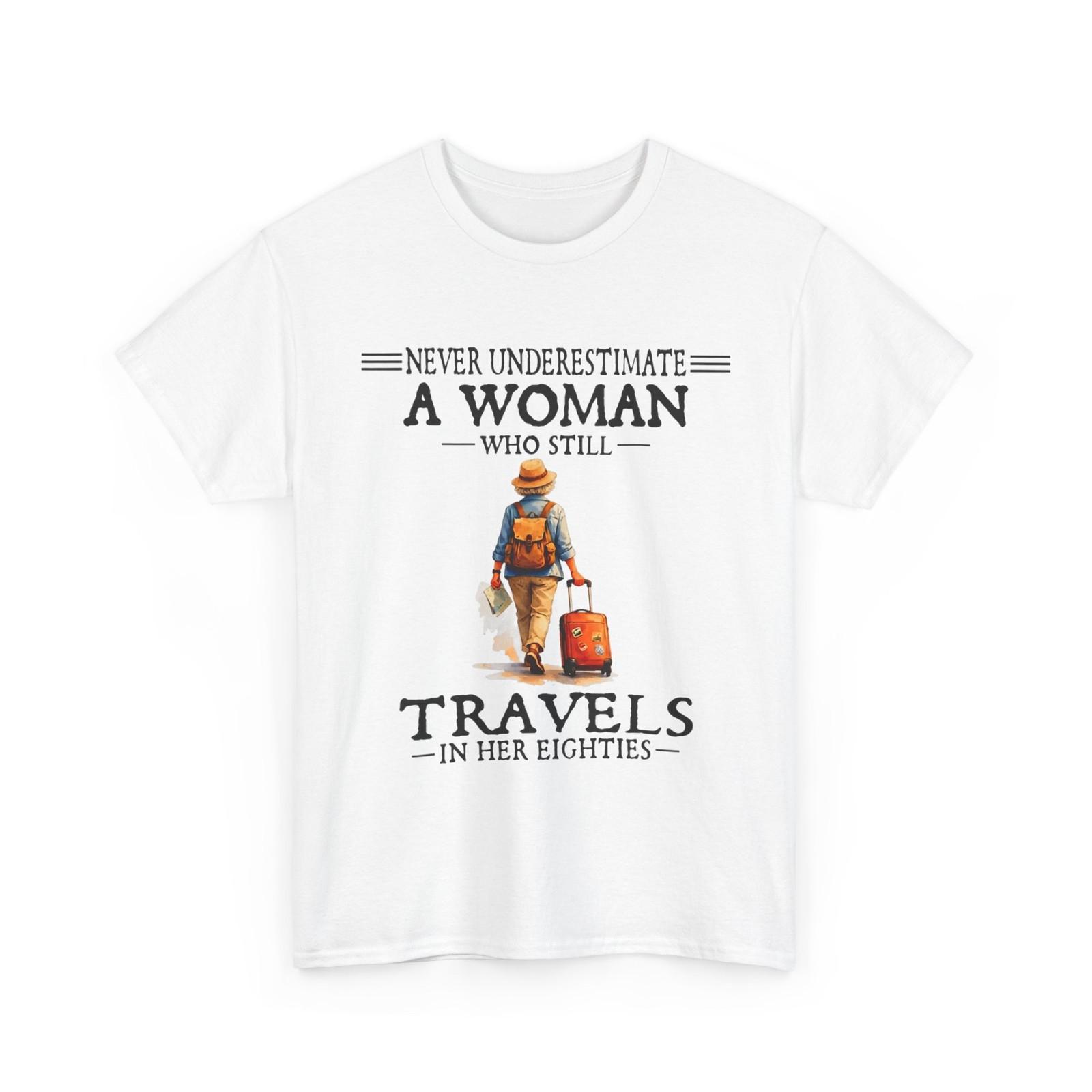 Never Underestimate a Woman who Still Travels in her 80 s Shirt S разноцветный