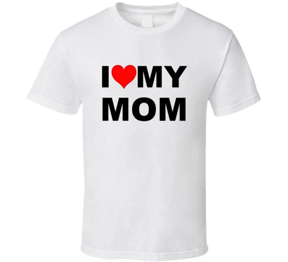 I Love My Mom Gift Trending Funny Mommy Mother T Shirt S
