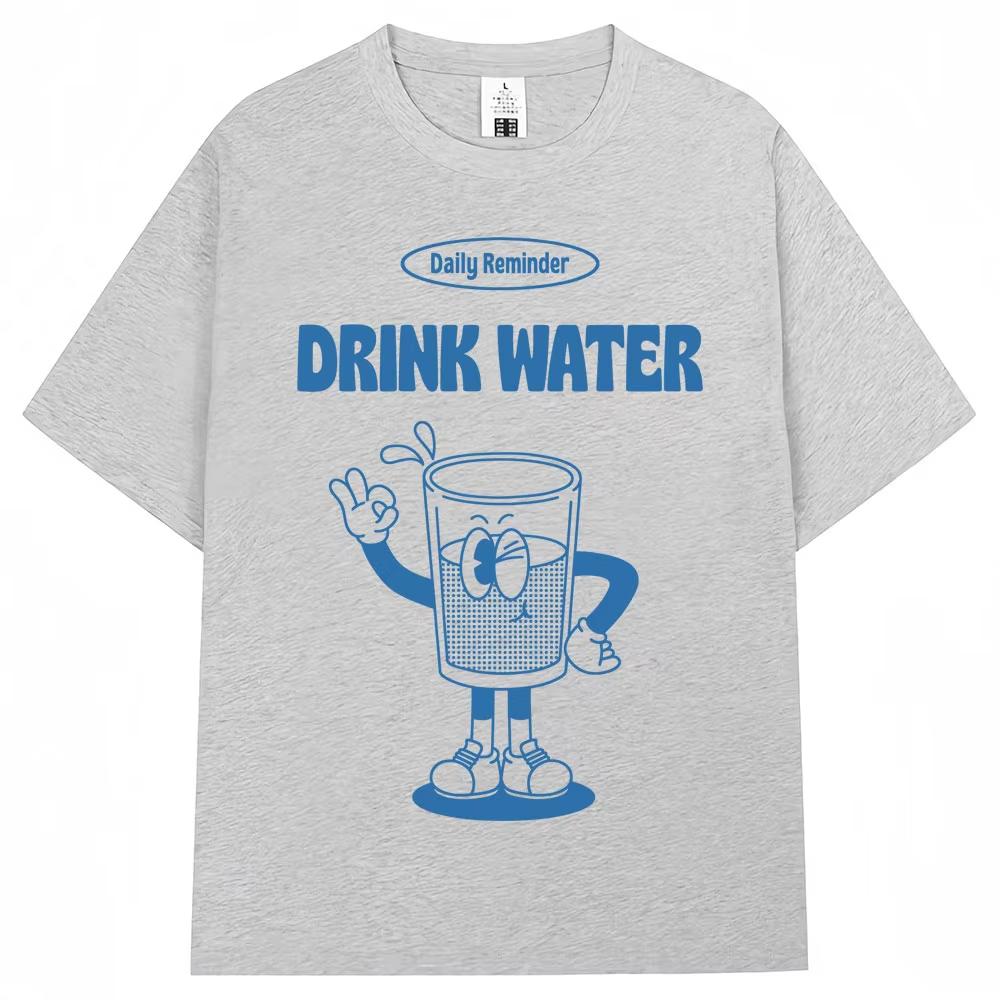 Funny Drink Water Daily Reminder Tshirt Korean Fashion Aesthetic Men Women Harajuku T-shirts Oversized Cotton Casual Y2K T-shirt