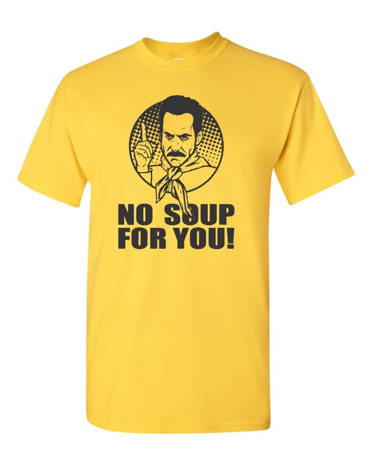 No Soup for You Men s Tee Shirt 1846 XL
