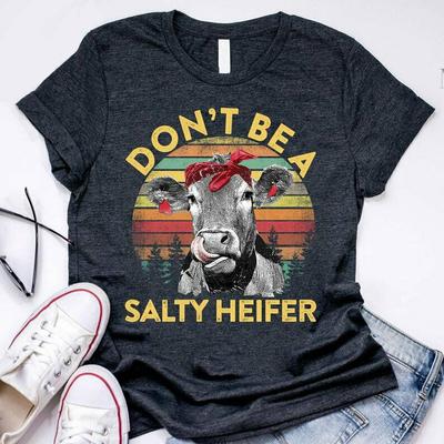 Don'T Be A Salty Heifer Cow Lover Heifer Cow Lover W Unisex T-shirts