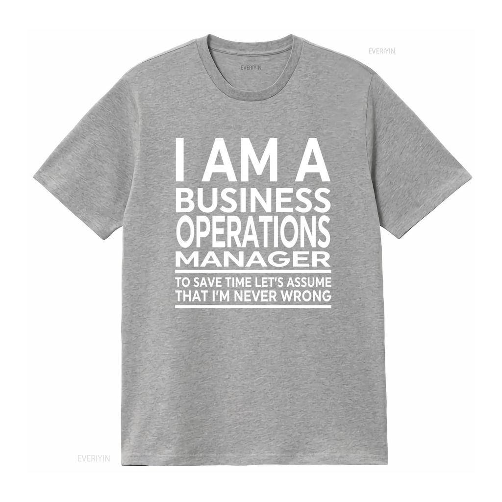 Business Operations Manager Funny T Shirt I AM A TO SAVE TIME LETS ASSUME THAT IM NEVER WRONG vintage Washed streetwear
