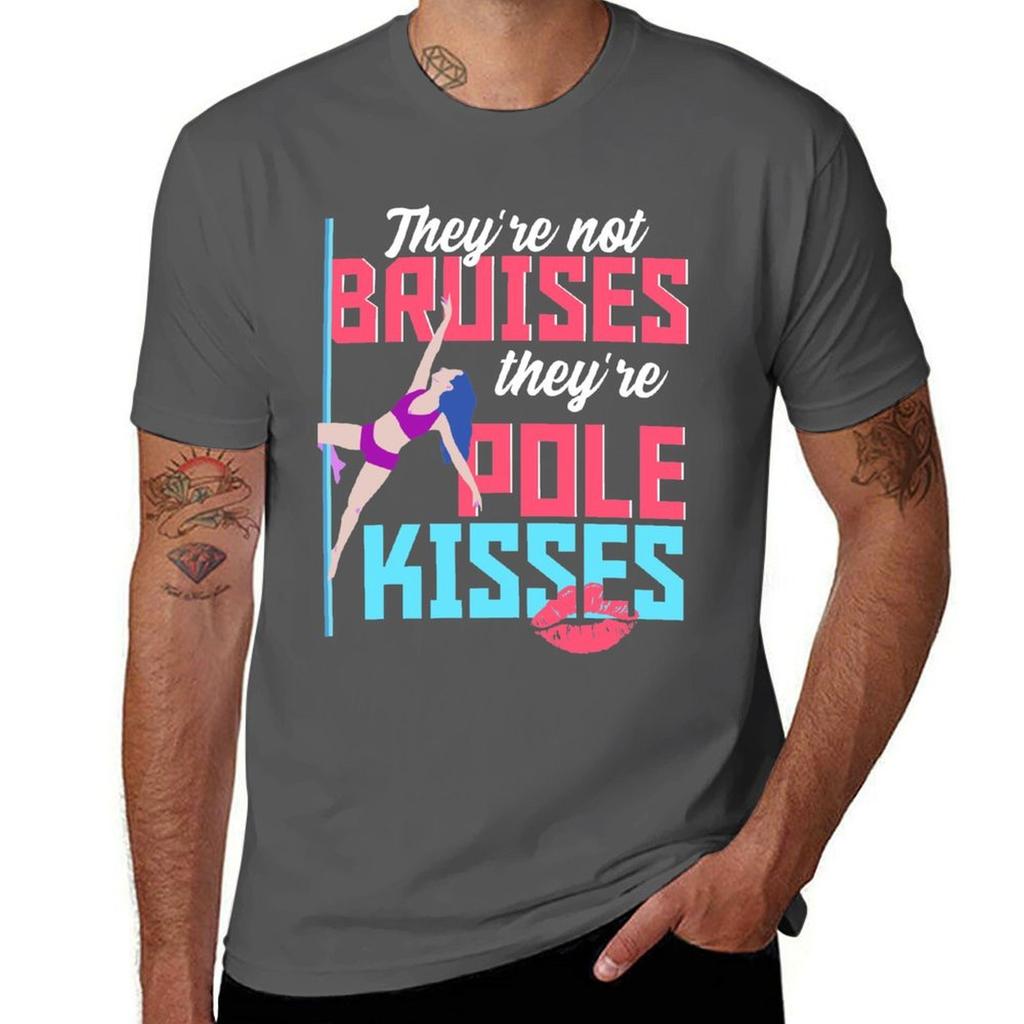 Not Bruises, They're Pole Kisses - Dancer Gift T-Shirt Cotton Tshirt 100% Man T Shirt Cotton T-Shirt