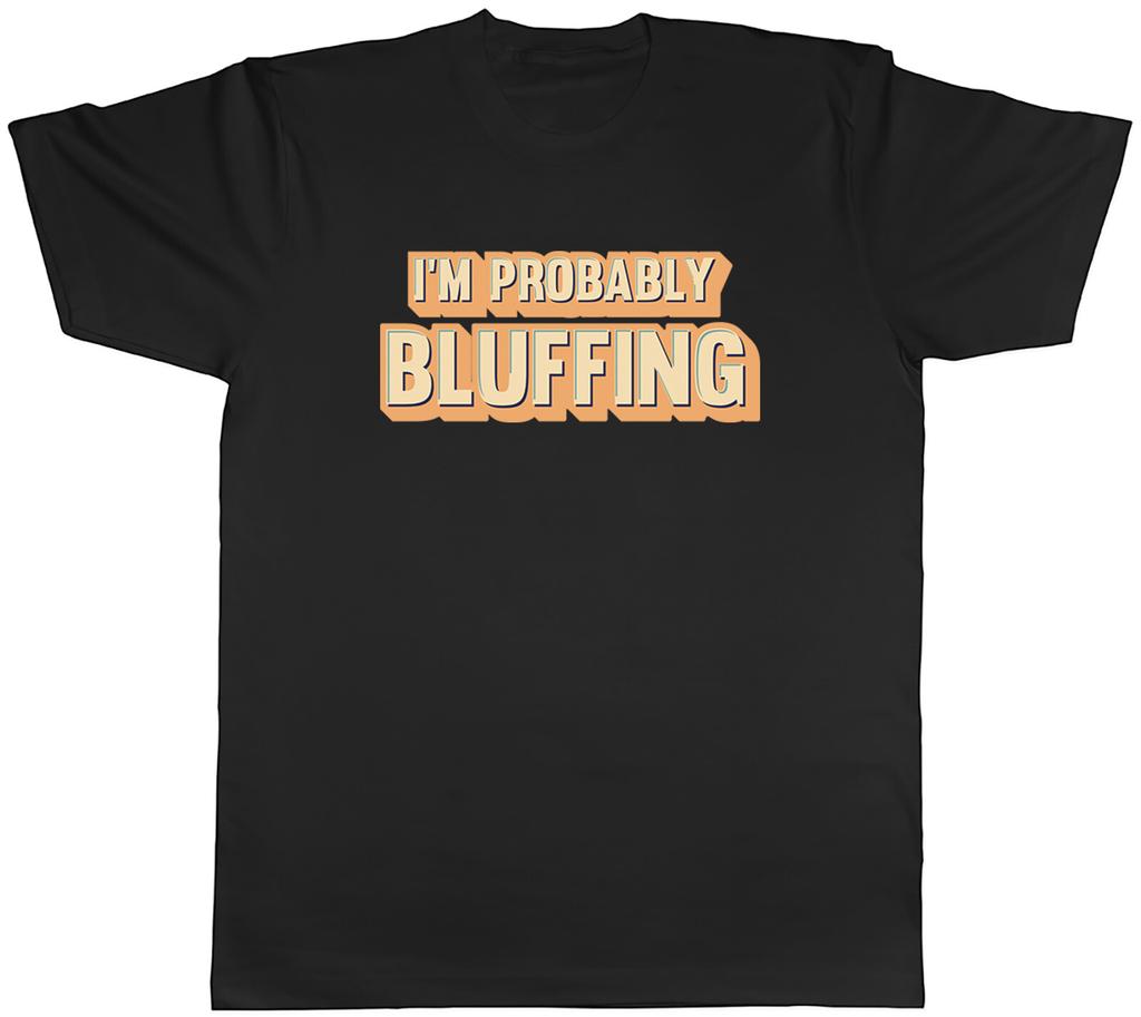 Funny Poker Unisexs TShirt Im Probably Bluffing Cards Tee Gift
