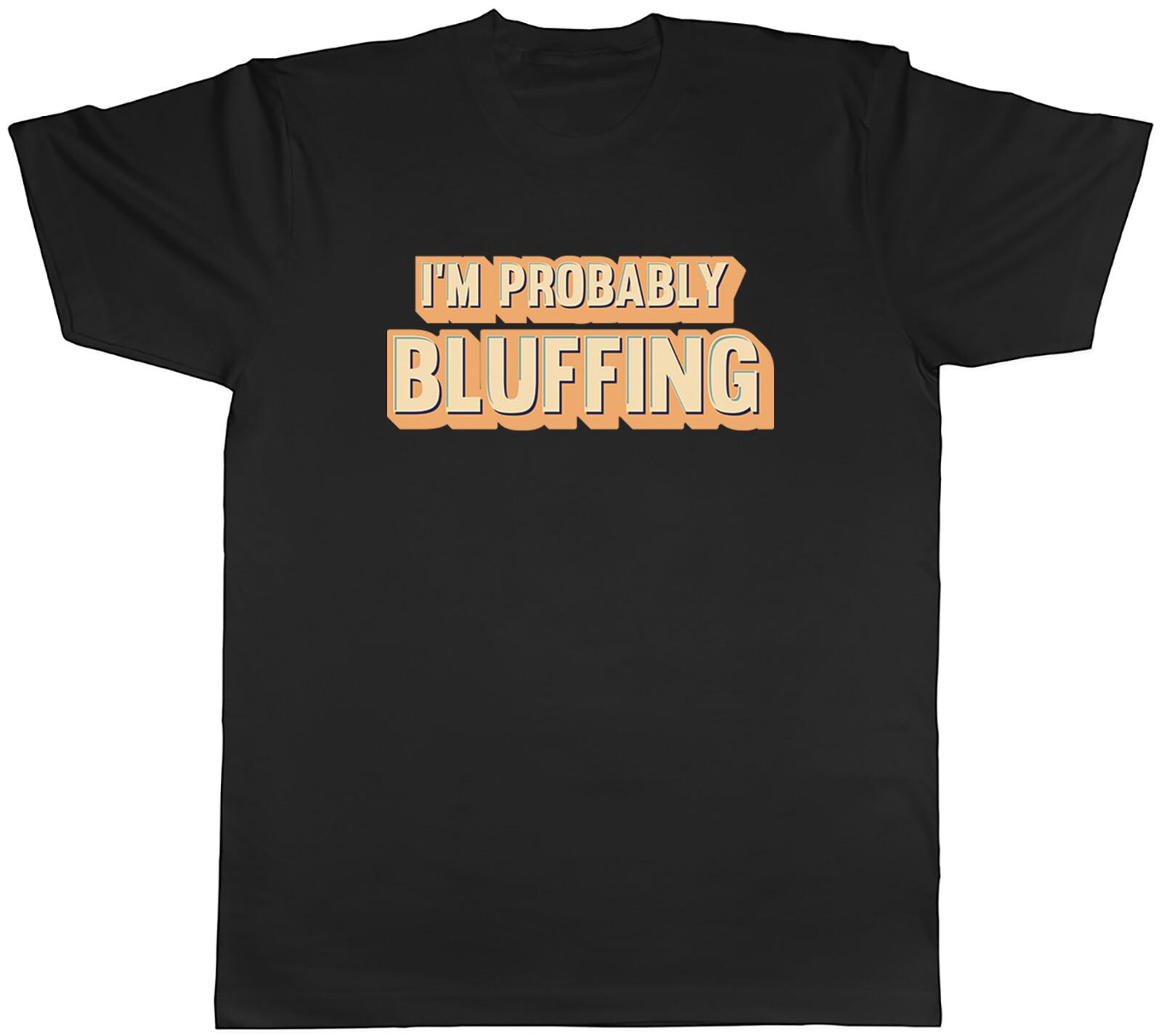 Funny Poker Mens T-Shirt I m Probably Bluffing Cards Tee Gift S