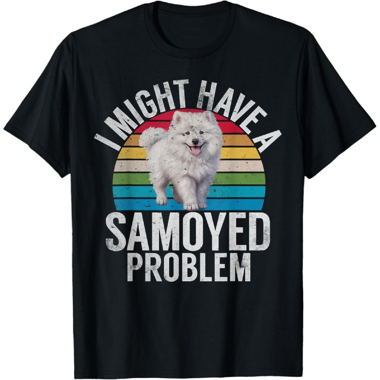 I might have a Samoyed Problem Samoyed T-Shirt S