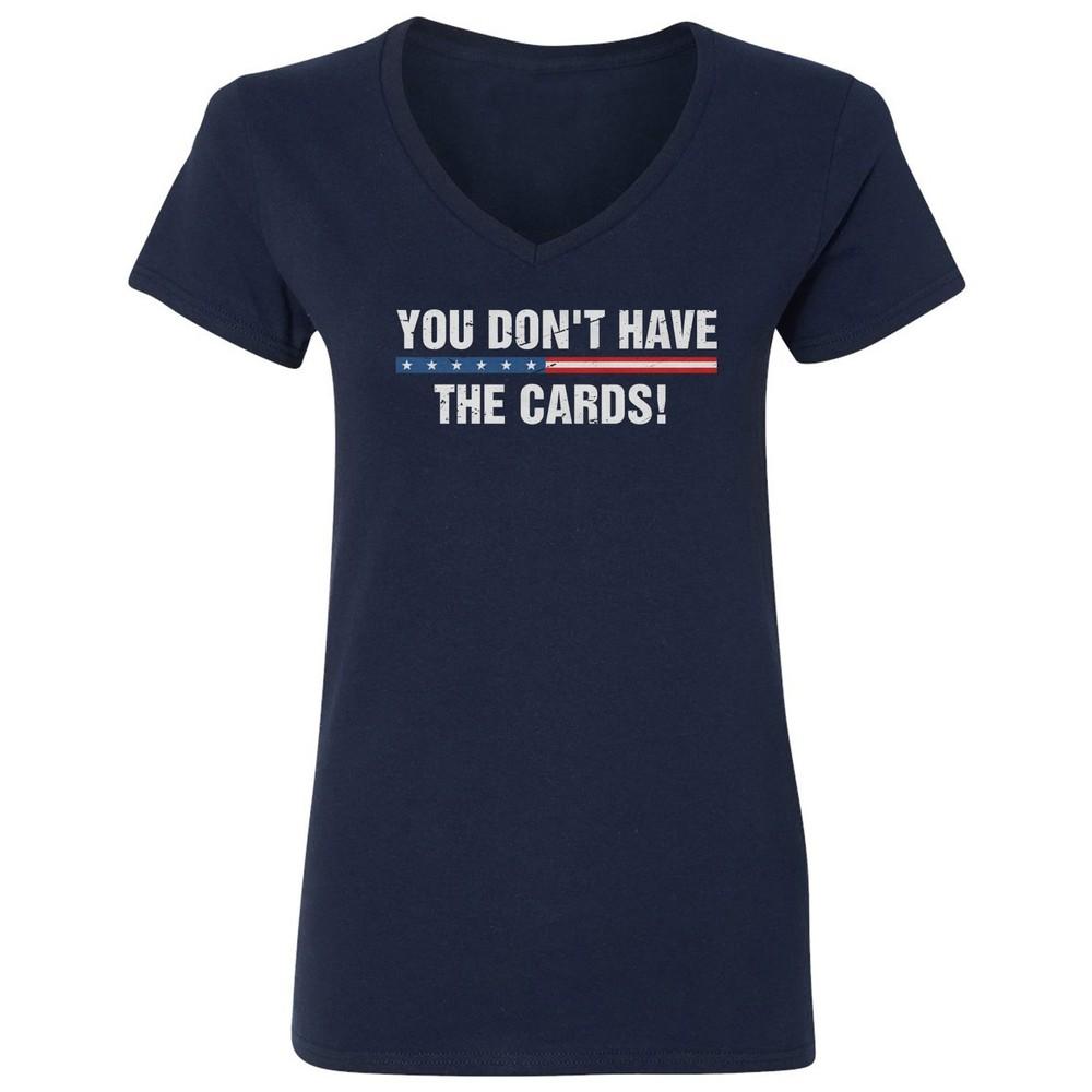 You Dont Have The Cards Trump Zelensky Usa Flag Ladies  V-Neck Tshirt Unisex T-Shirt S