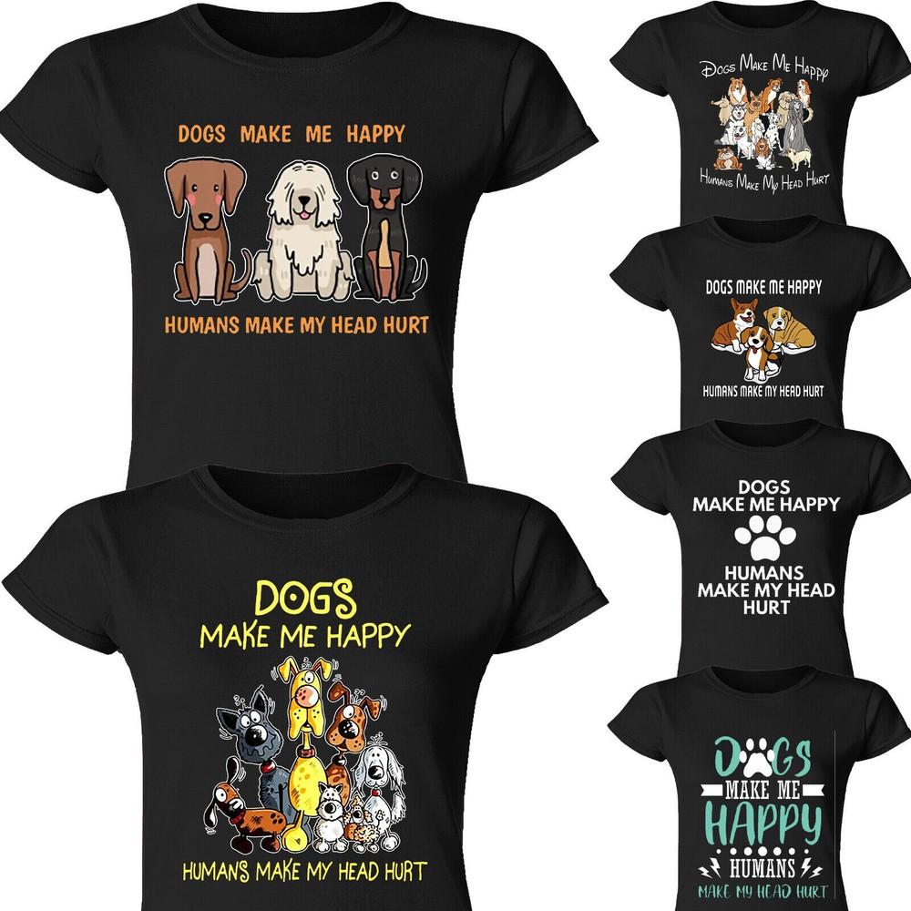

Dog Make Me Happy Humans Make My Head Womens T shirts Unisex Tee Top #P1 #PR #A XL