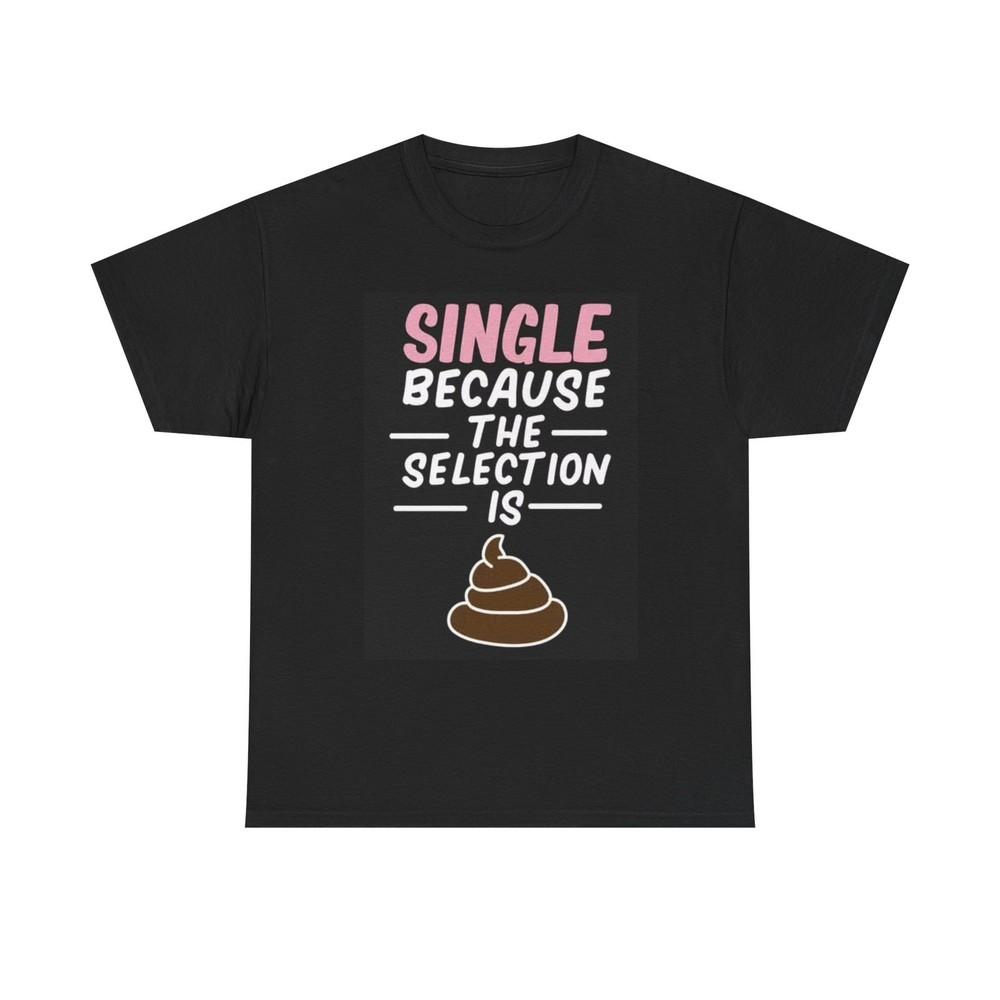 Funny Single Graphic T Shirt Dating Jokes Gift Retro Unisex Heavy Cotton Tee 3XL