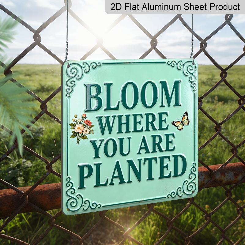 2D Flat - 1pc, Vintage Metal Aluminum Sign, Outdoor Plaque & Wall Decoration, Bloom Where You Are Planted Sign, Garden Wall Art, Courtyard Decor