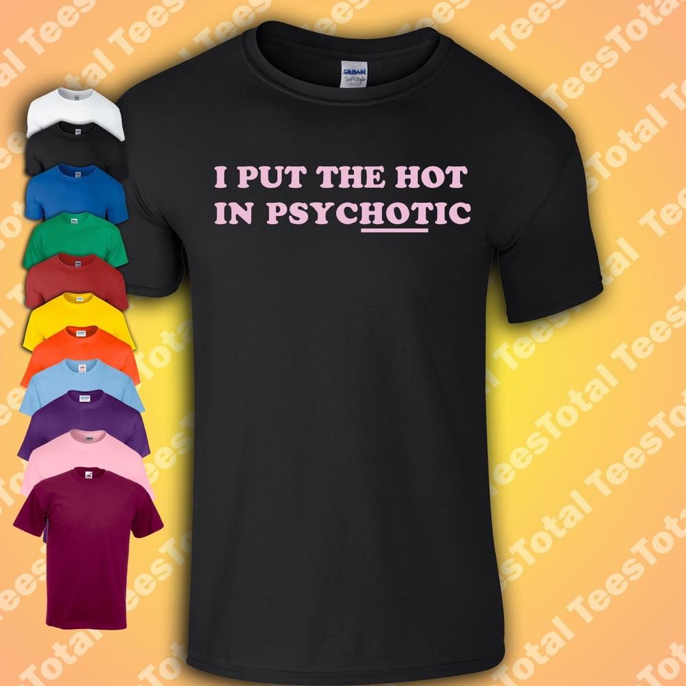 

I Put The Hot In Psychotic T-Shirt | Hot Mess | Mid Meme S